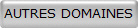 AUTRES DOMAINES